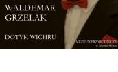 Wystawa „Dotyk wichru” Waldemara Grzelaka