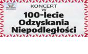  Koncert w Filharmonii Dolnośląskiej 100-LECIA ODZYSKANIA NIEPODLEGŁOŚCI