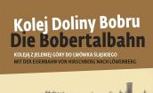 "Kolej Doliny Bobru - pociągiem z Jeleniej Góry do Lwówka Śląskiego" - wystawa w Muzeum Karkonoskim w Jeleniej Górze