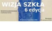 Międzynarodowa Wystawa „Wizja szkła"– edycja VI w Muzeum Karkonoskim