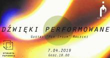 Performance dźwiękowy Gustawa „Per Ipsum” Małeckiego
