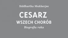 Ale książka - Cesarz wszech chorób. I nie tylko