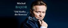 koncert Michała Bajora "OD KOFTY... DO KORCZA" w Jeleniogórskim Centrum Kultury