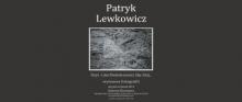 Wystawa Patryk Lewkowicz - "Paryż - Linia nieskończoności. Idąc dalej..."